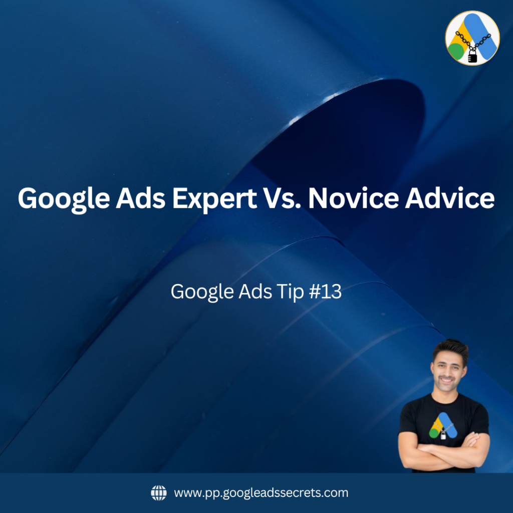 Google Ads Expert Vs. Novice Advice