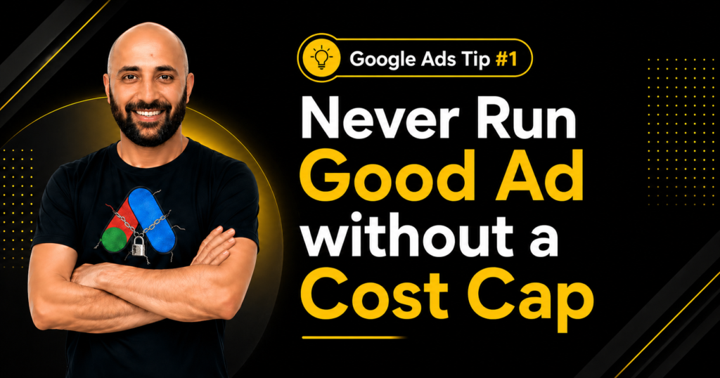 Google Ads Tip #1 – Never Run Good Ad without a Cost Cap
