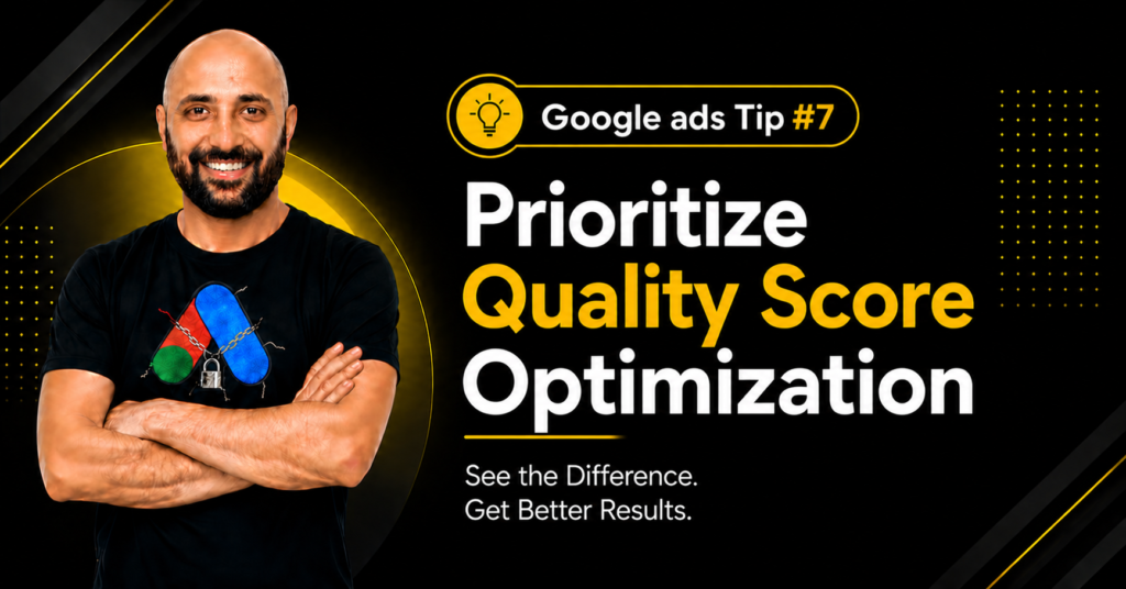 Google Ads Tip #7 – Prioritize Quality Score Optimization